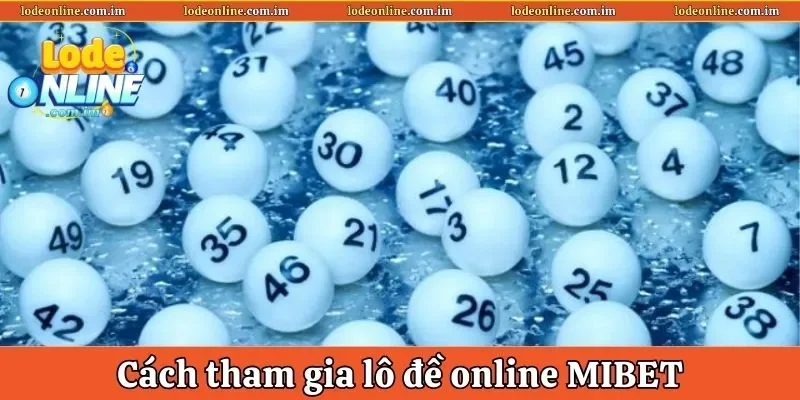 Cách tham gia lô đề online Mibet