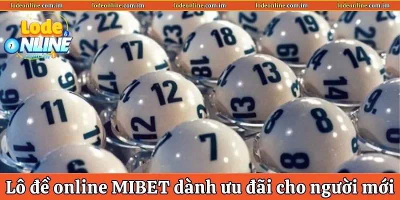 Lô đề online Mibet dành ưu đãi cho người mới