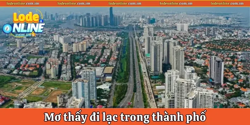 Mơ thấy đi lạc trong thành phố phồn hoa